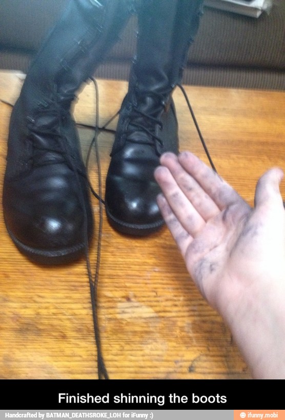 Finished shinning the boots - Finished shinning the boots