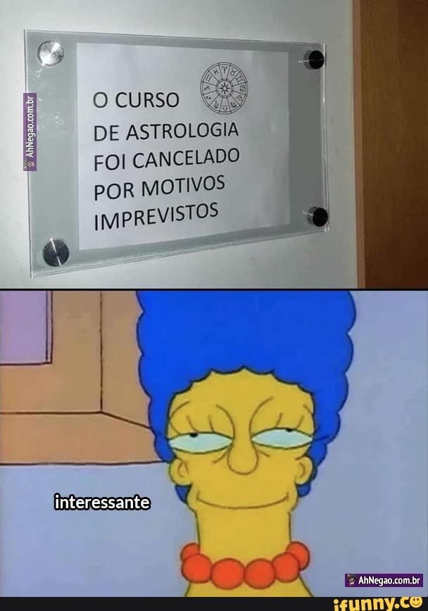 O CURSO
DE ASTROLOGIA FOI CANCELADO POR MOTIVOS
IMPREVISTOS
interessante)
br