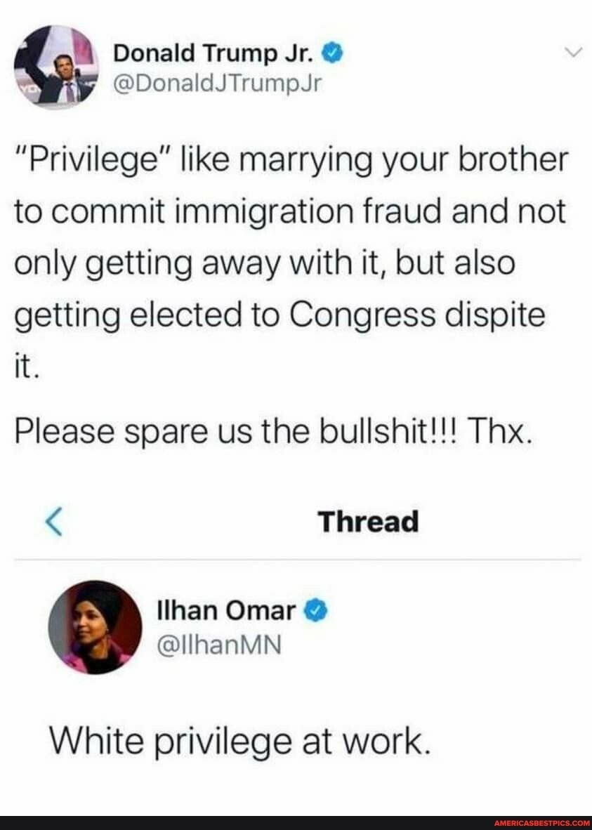 Donald Trump Jr. @
"Privilege" like marrying your brother to commit immigration fraud and not only getting away with it, but also getting elected to Congress dispite it.
Please spare us the bullshit!!! Thx.
Thread
White privilege at work.