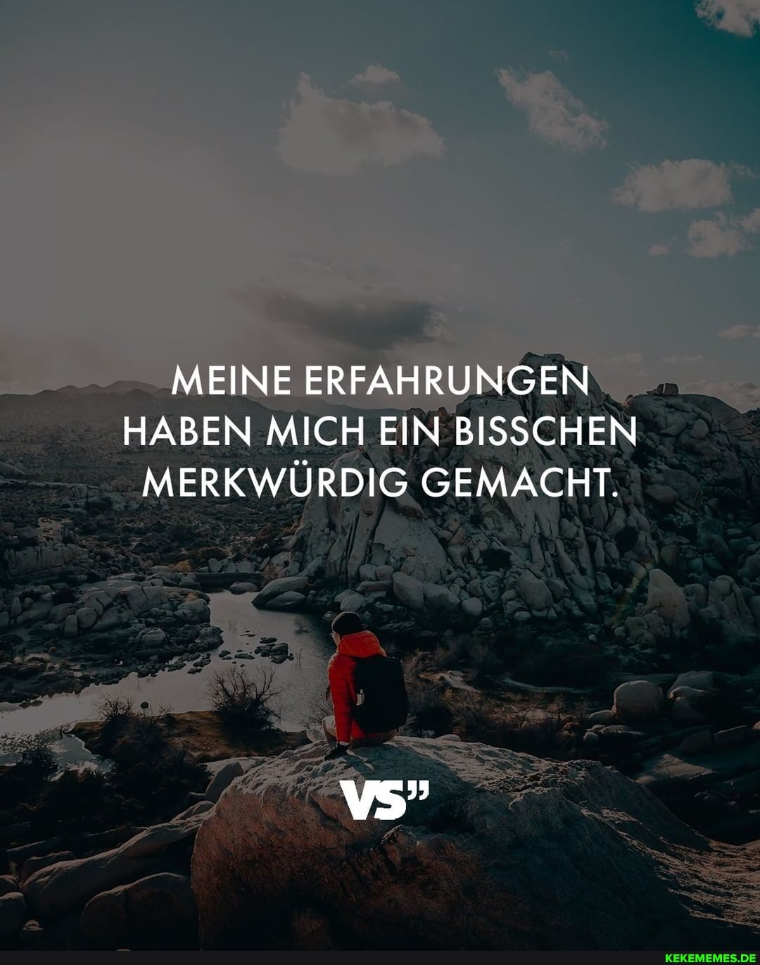 MEINE ERFAHRUNGEN HABEN MICH EIN BISSCHEN MERKWÜRDIG GEMACHT.