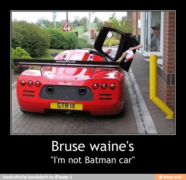 Bruse waine's
"I'm not Batman car" - Bruse waine's
"I'm not Batman car"