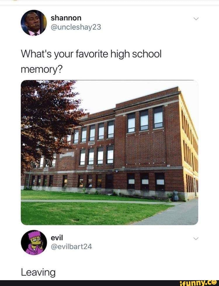 What's your favorite high school
memory?