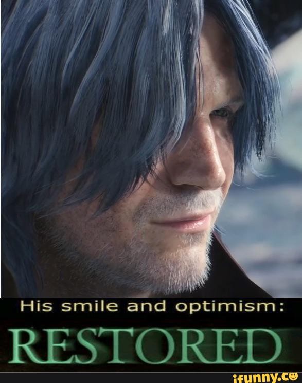 His smile
optimism:
RESTORED