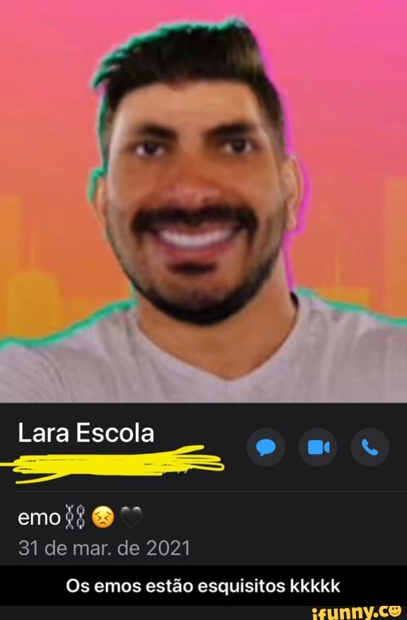 Lara Escola
emo
31 de mar. de 2021
Os emos estão esquisitos kkkkk - Os emos estão esquisitos kkkkk