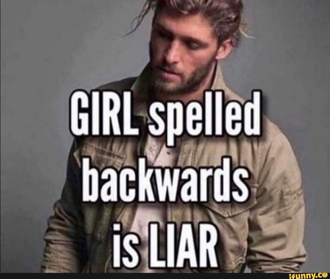 GIRL spelled hackwarls iS LIAR