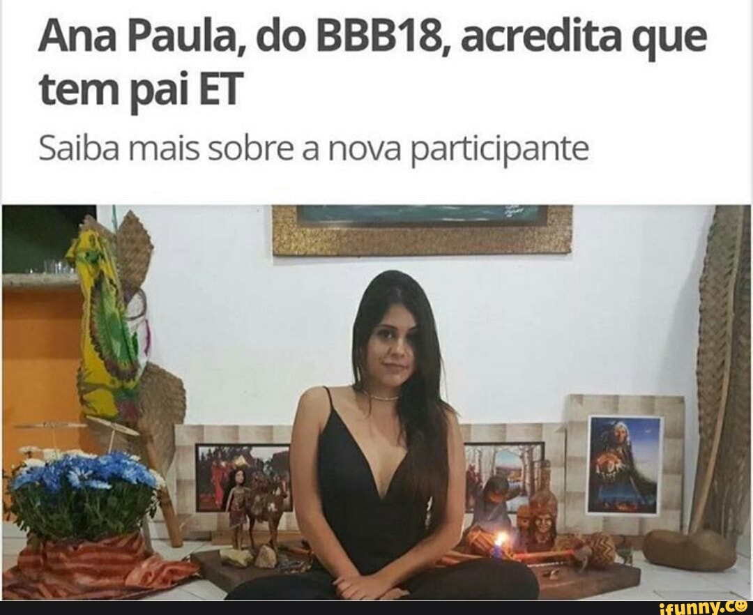 Ana Paula, do BBB18, acredita que
pai
Saiba mais sobre a nova participante