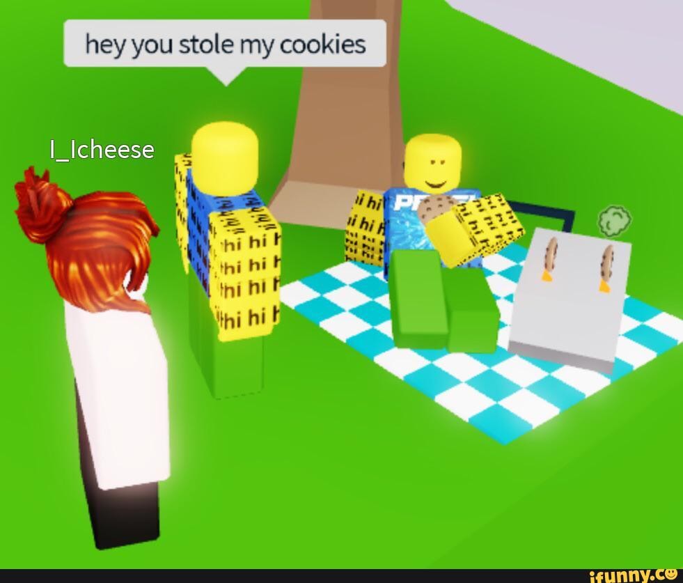 Hey you stole my cookies I_Icheese - iFunny