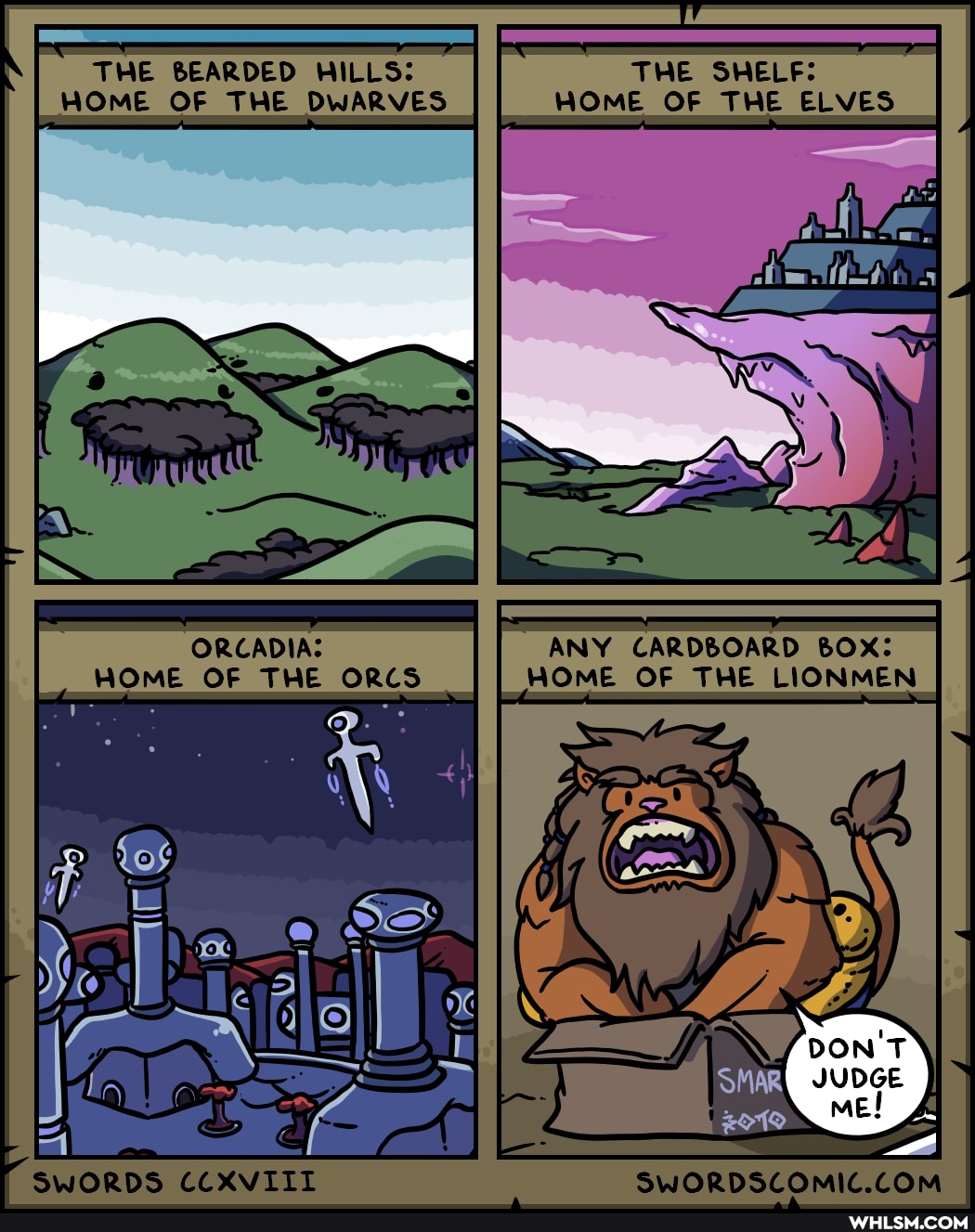 THE BEARDED HILLS: THE SHELF:
WOME OF THE DWARVES HOME OF THE ELVES
is
ORCADIA: ANY CARDBOARD HOME OF THE ORCS WOME OF THE LIONMEN
mel
SwORDS CCXVIIL