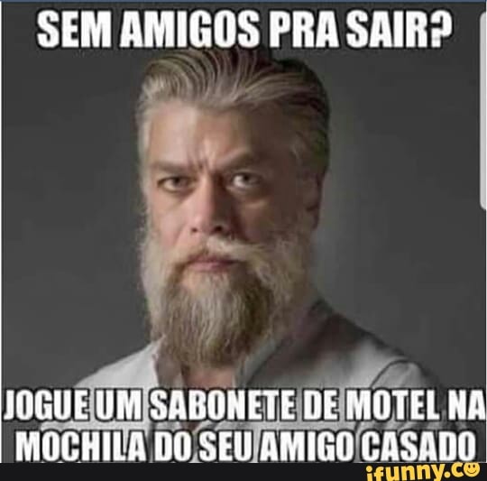 SEM AMIGOS PRA SAIR?
JOGUE SABONET EIDEMOTEL NA
MOCHIIA DO SEU AMIGO
CASADO
