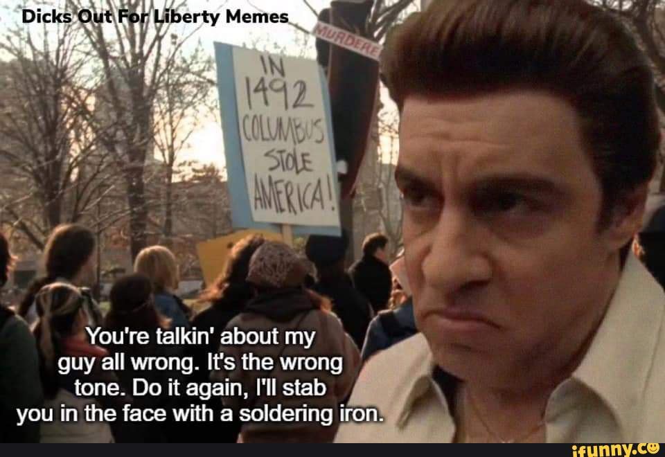 Liberty Memes You' re tall about my guy all wrong. It's the wrong tone