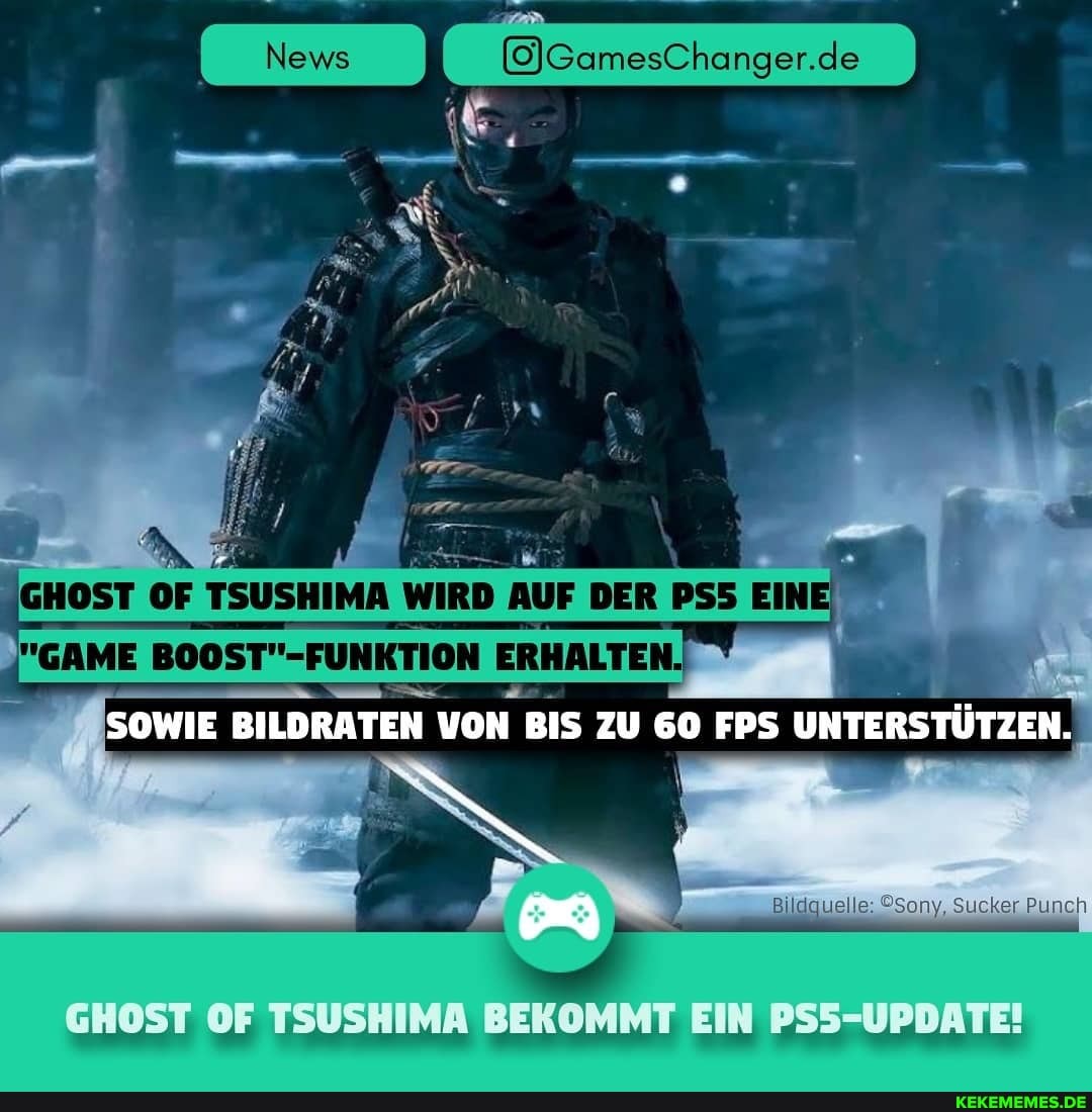 de
SOWIE BILDRATEN VON BIS ZU 60 FPS UNTERSTÜTZEN.
GHOST OF TSUSHIMA BEKOMMT EIN PS5-UPDATE!
ker Punch