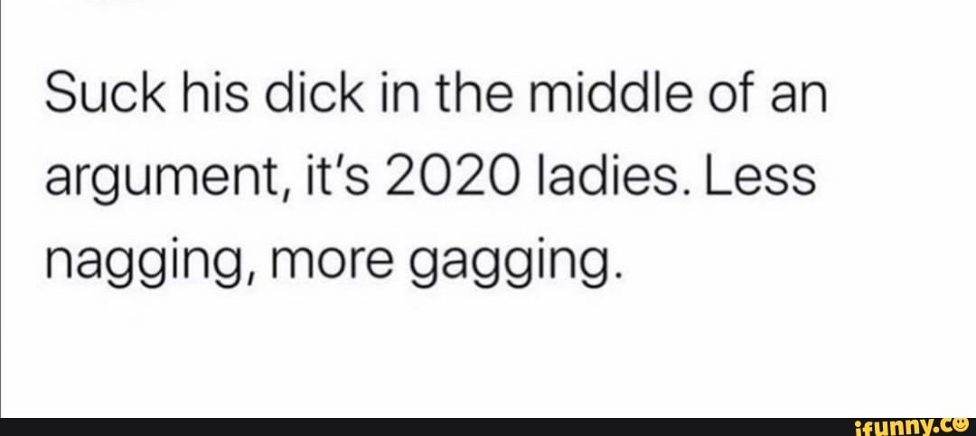 Lessnaggingmoregagging memes. Best Collection of funny