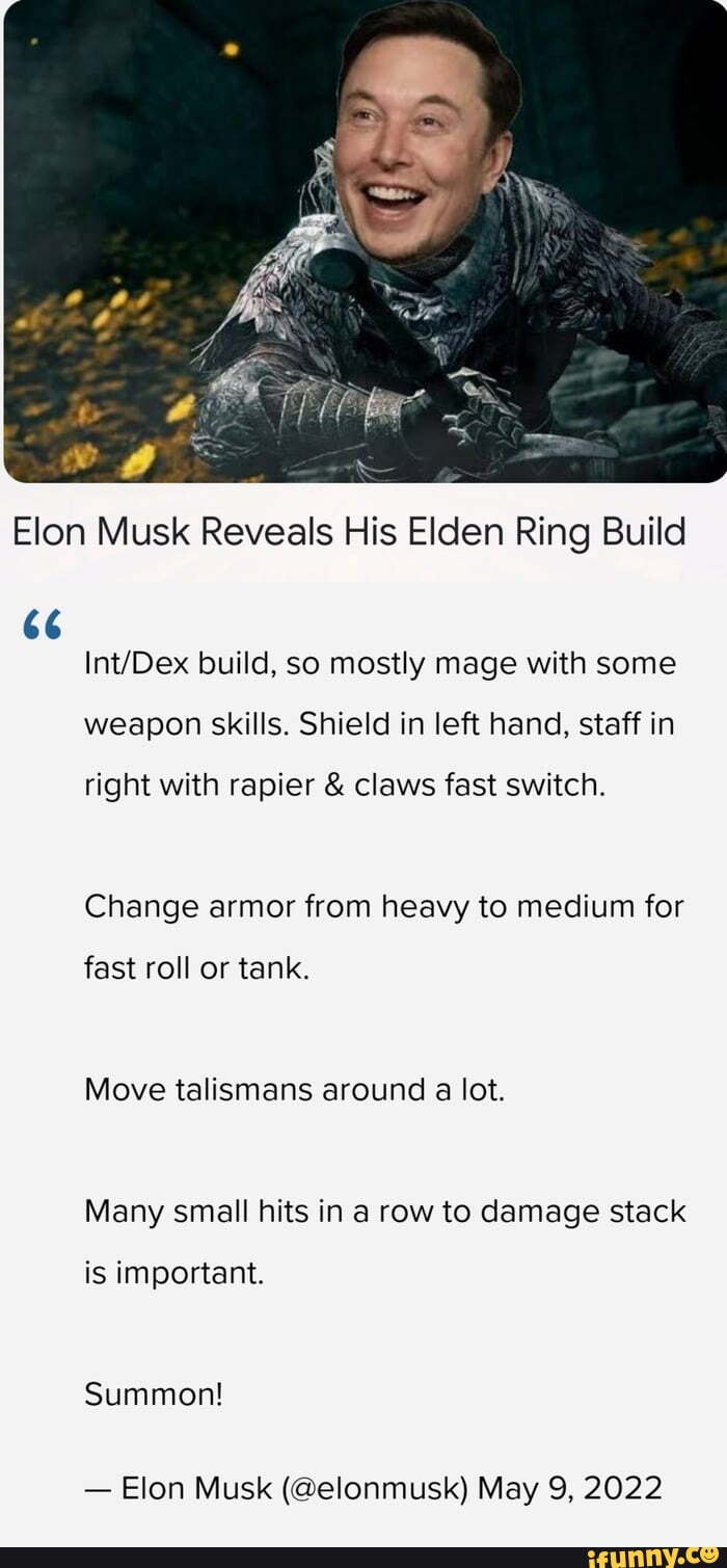 Elon Musk Reveals His Elden Ring Build build, so mostly mage with some ...