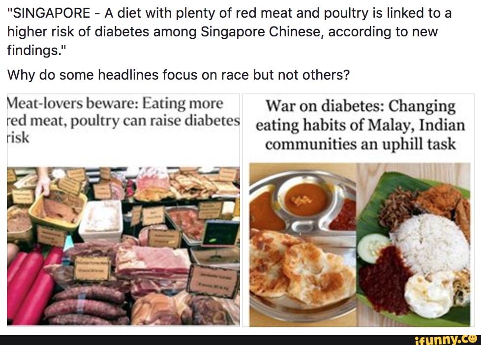 Why Do Some Headlines Focus On Race But Not Others Singapore A Diet With Plenty Of Red Meat And Poultry Is Linked To A Higher Risk Of Diabetes Among Singapore