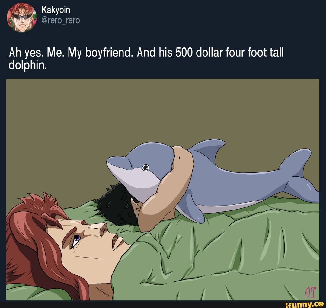 Ah Yes Me My Boyfriend And His 500 Dollar Four Foot Tall Dolphin