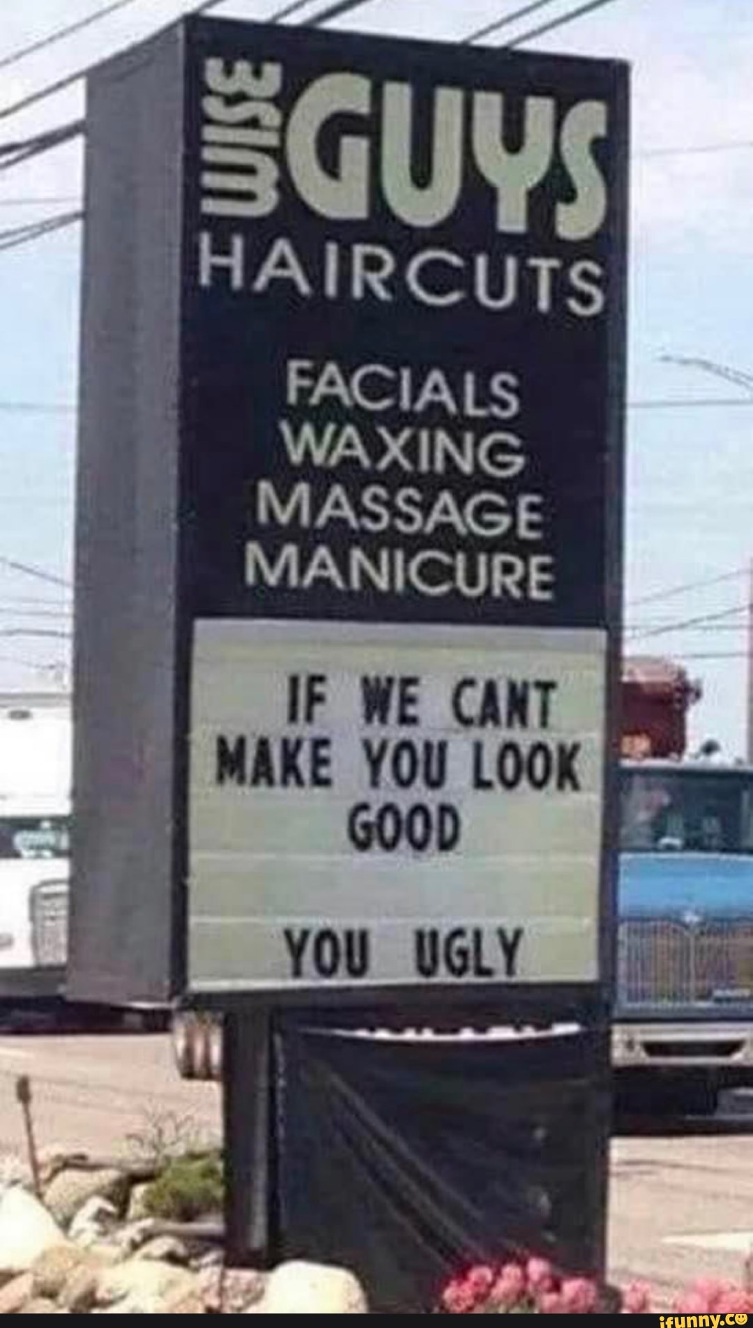 SET
HAIRCUTS
FACIALS
WAXING
MASSAGE
MANICURE
IF WE CANT
MAKE YOU LOOK
fr
YOU UGLY