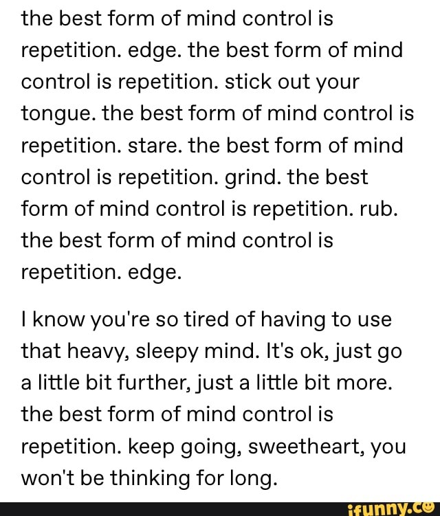 the-best-form-of-mind-control-is-repetition-edge-the-best-form-of