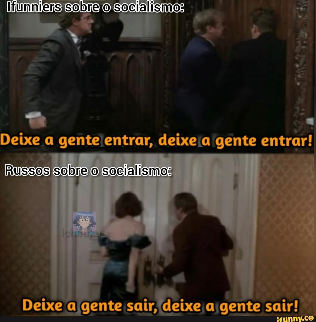 sobra
Deixe a gente entrar, deixe a gente entrar!
RUSSOS O
Deixe algente sair, deixe gente sair!