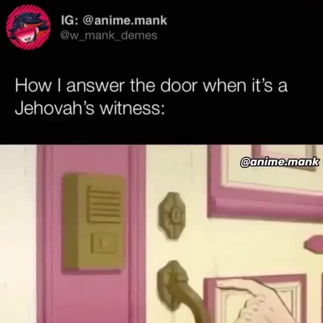 How I answer the door when it's a Jehovah's witness: - iFunny :)