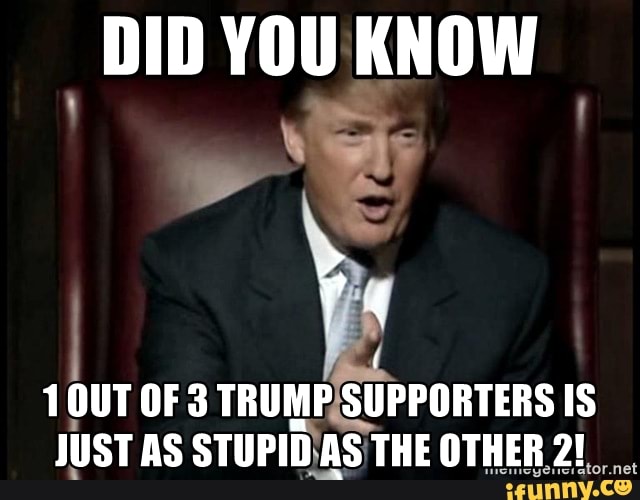 DID YOU KNOW 1 OUT OF 3 TRUMP SUPPORTERS IS HICT AS CTIIDIN AS THE ...