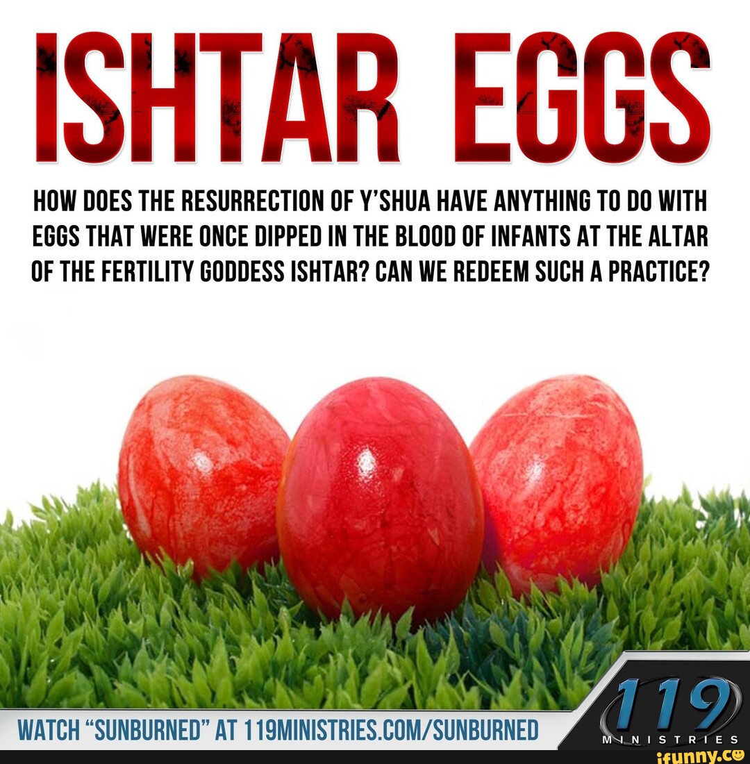 ISHTAR EGGS HOW DOES THE RESURRECTION OF Y'SHUA HAVE ANYTHING TO DO ...