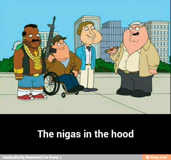 The nigas in the hood