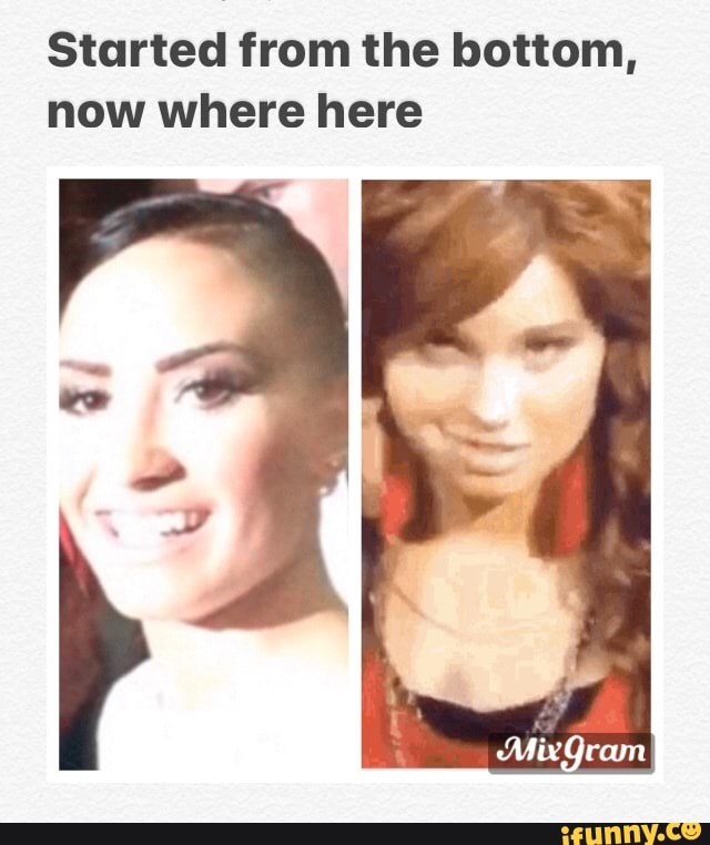 Started from the bottom,
now where here
