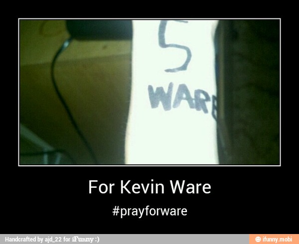 For Kevin Ware
*prayforware - For Kevin Ware
#prayforware