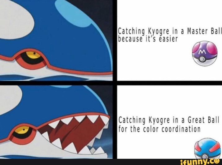 Catching Kyogre in Master Ball because it's easier Catching Kyogre in a ...