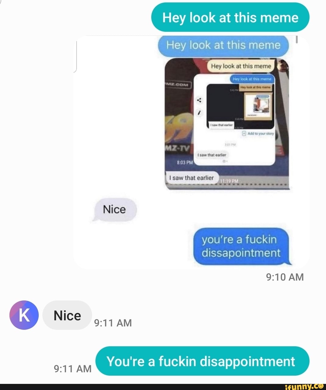 Hey Look At This Meme I Saw Mm Earfler 11 19 N You Re A Fuckin Dissapointment 9 11 Am You Re A Fuckin Disappomtment Ifunny