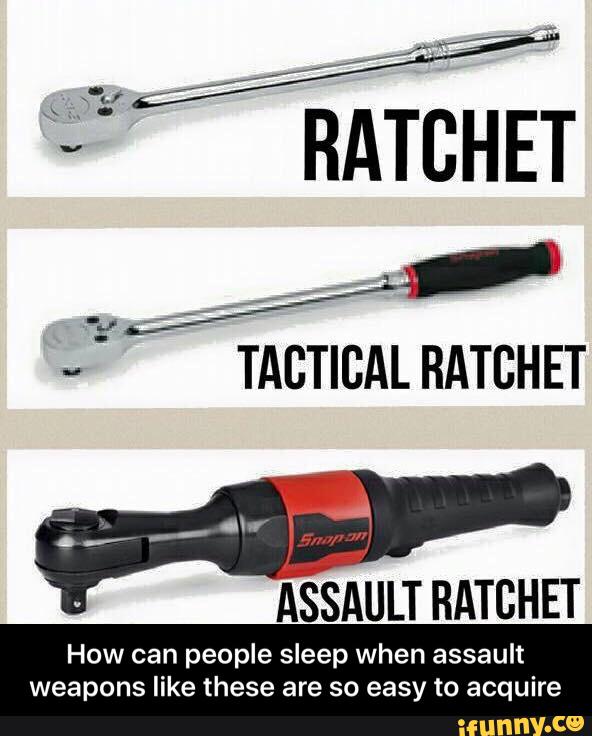 RATBHET
»: TACTICAL RATBHET
i
ASSAULT BATCHET
How can people sleep when assault
weapons like these are so easy to acquire - How can people sleep when assault weapons like these are so easy to acquire
