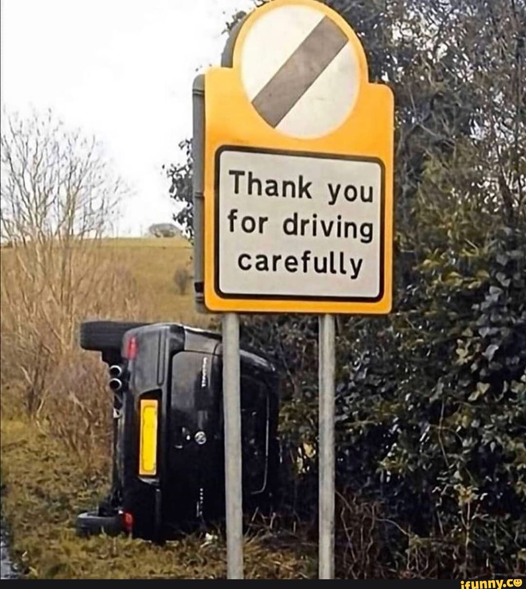 Drive carefully me