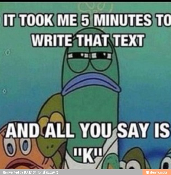 IT, TOOK/ME
5/MINUTES TO
WRITE THAT TEXT