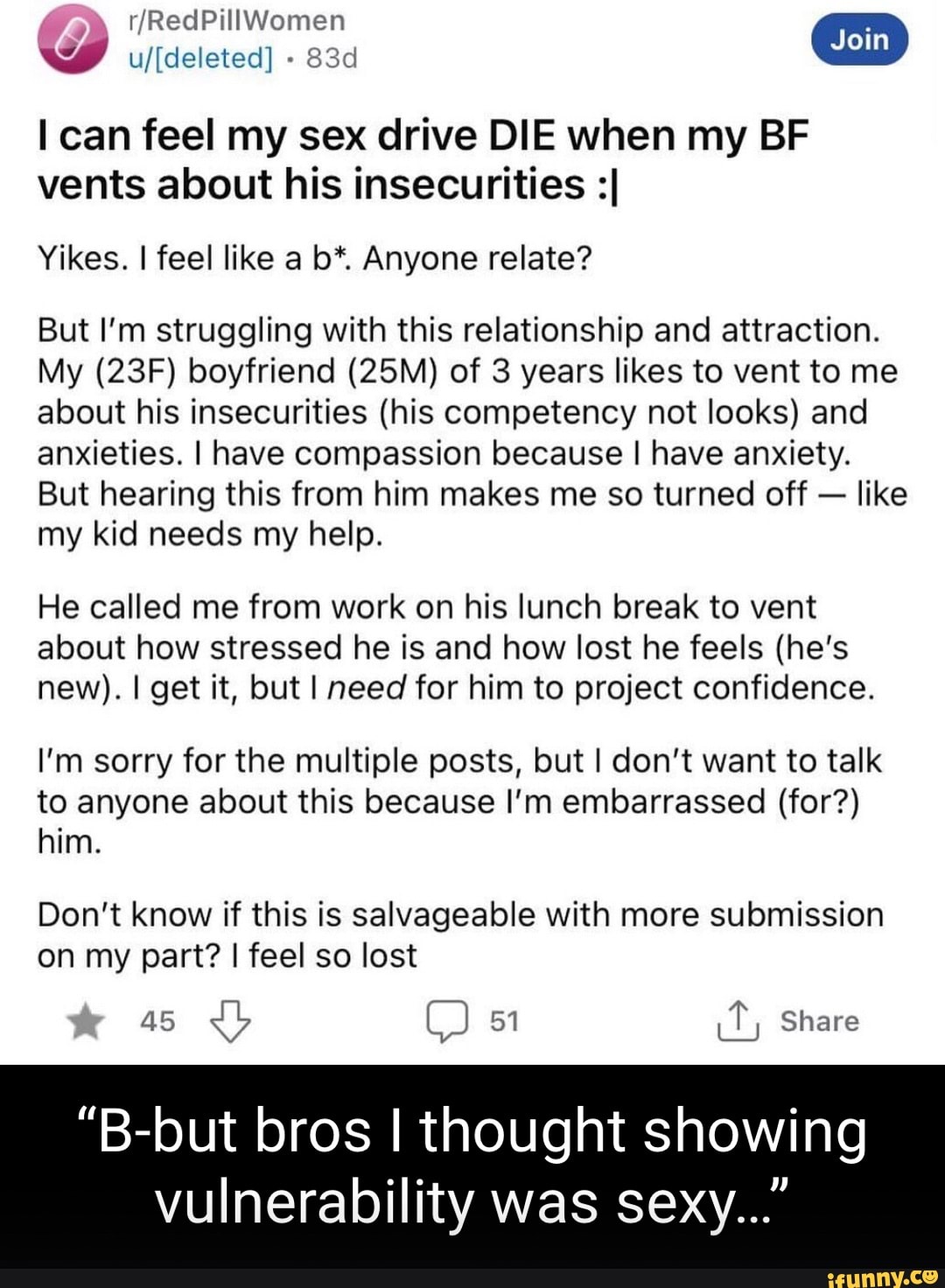 RedPillWomen can feel my sex drive DIE when my BF vents about his insecurities I Yikes.