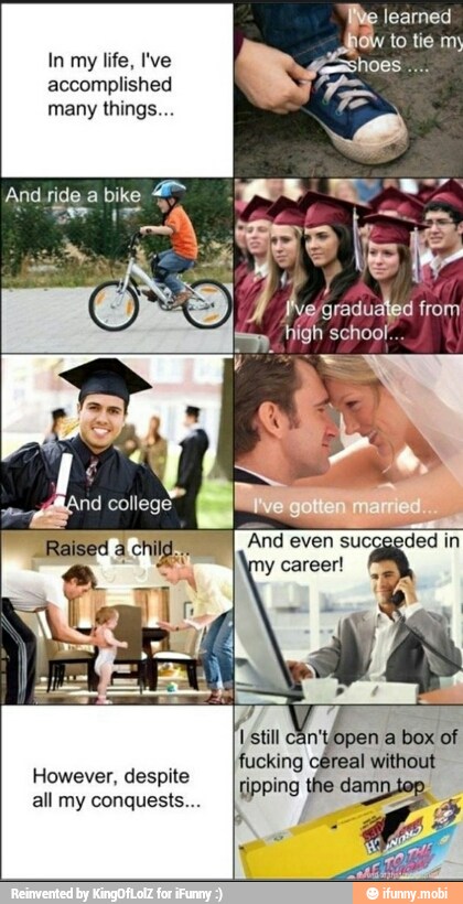to tie. my
In life, I've
accomplished
many things...
despite
all my conquests...