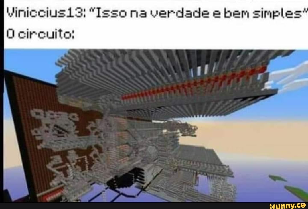 Viniccius13 "Isso na verdade e bem simples'
O circuito!