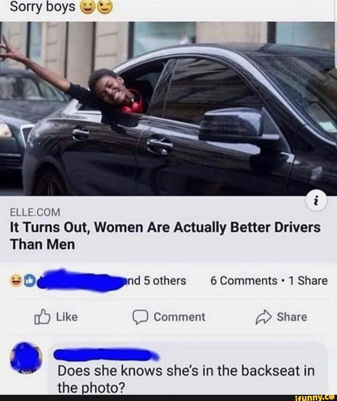 Sorry boys
ELLE COM
It Turns Out, Women Are Actually Better Drivers
Than Men
5others Comments Share
Like Comment Share
Does she knows she's in the backseat in the photo?