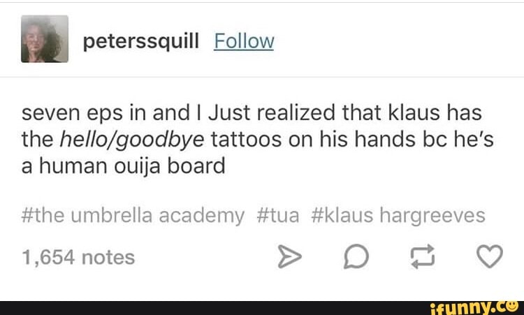 peterssquill Follow seven eps in and I Just realized that klaus has the  hello/goodbye tattoos on his hands bc he's a human ouija board #the umbrella  academy #tua #klaus hargreeves -