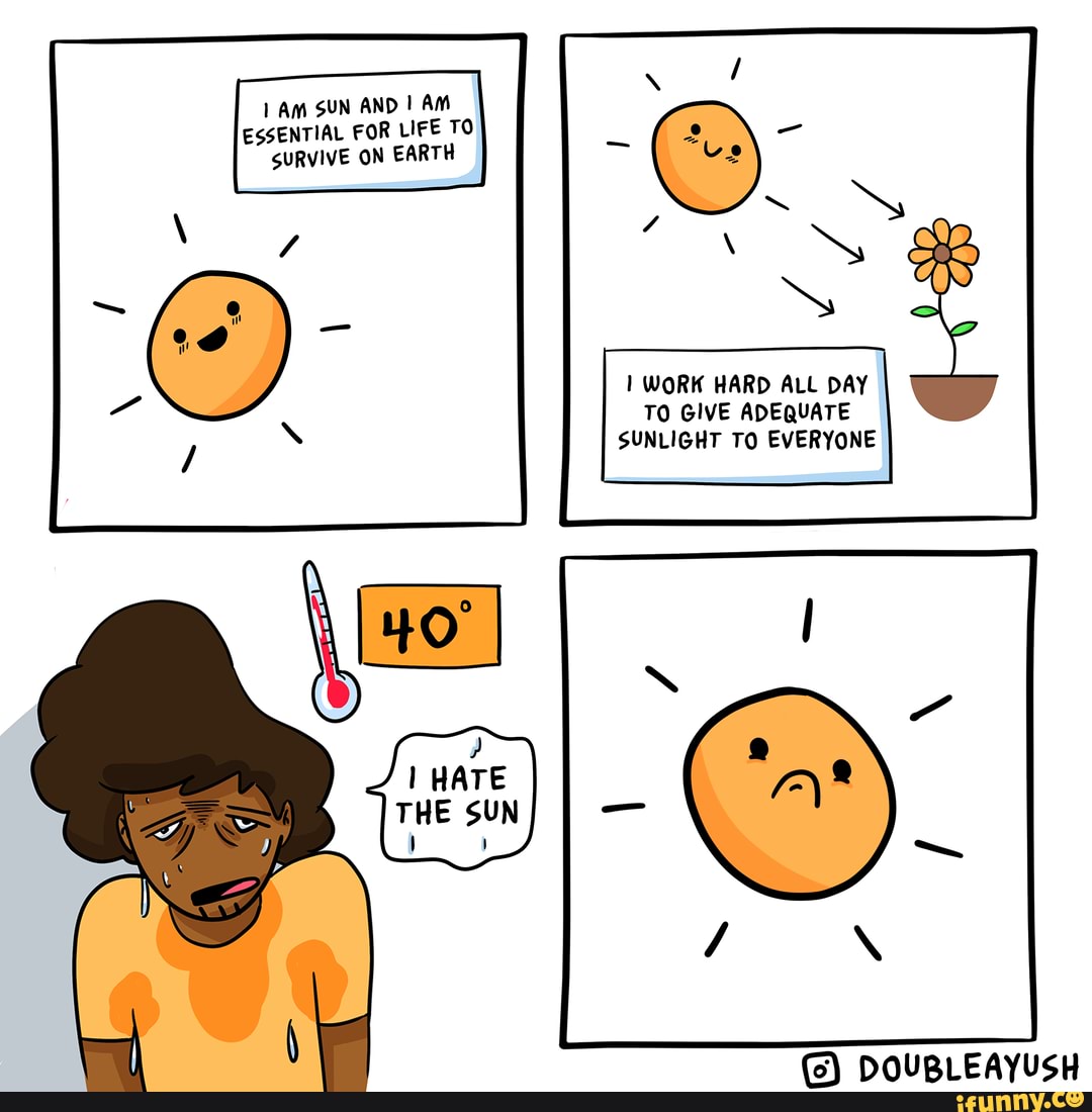 1 Am SUN AND AM ESSENTIAL FOR LIFE TO SURVIVE ON EARTH WORK HARD ALL