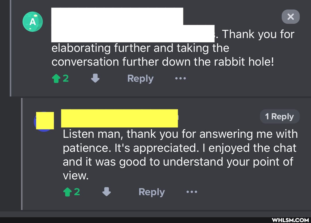 . Thank you for elaborating further and taking the conversation further down the rabbit hole!
Reply
Reply
Listen man, thank you for answering me with patience. It's appreciated. I enjoyed the chat and it was good to understand your point of view.
Reply