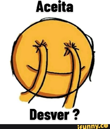 Aceita
Desver ?