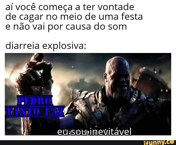 aí você começa a ter vontade
de cagar no meio de uma festa
e não vai por causa do som
diarreia explosiva: