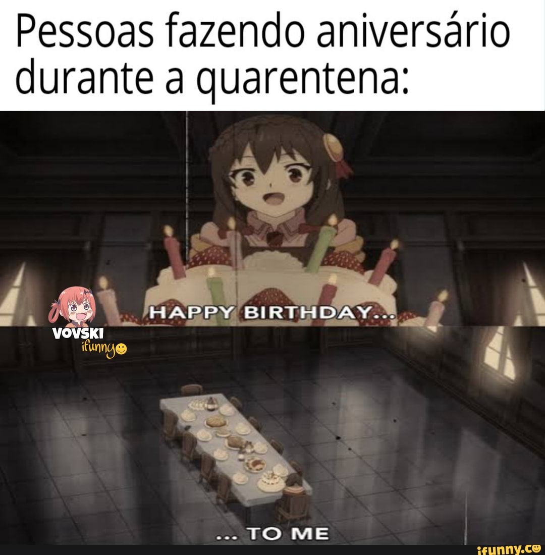 Pessoas fazendo aniversário
durante a quarentena: