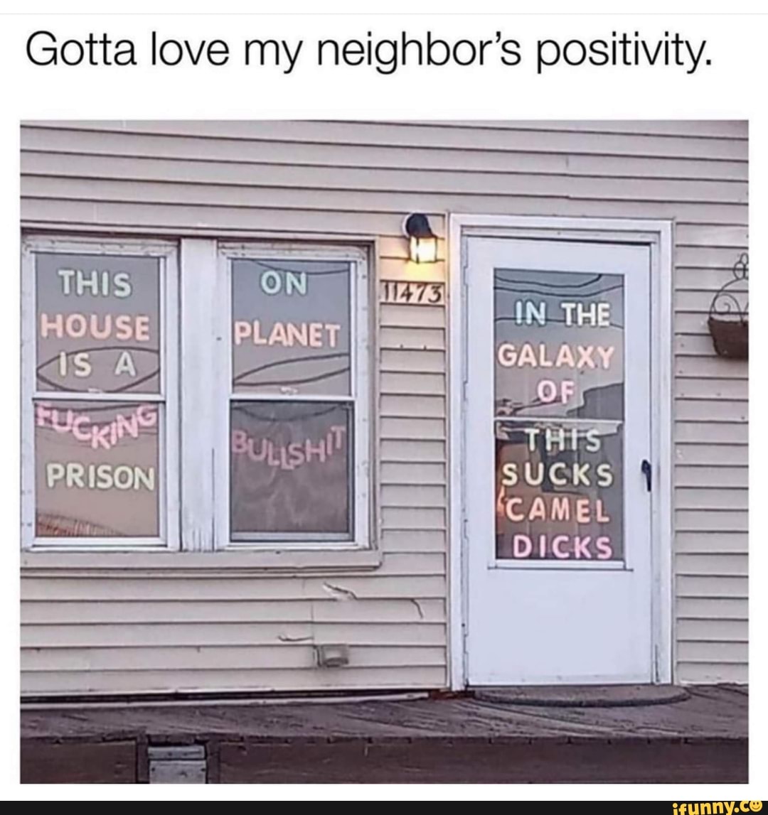 Gotta love my neighbor's positivity.