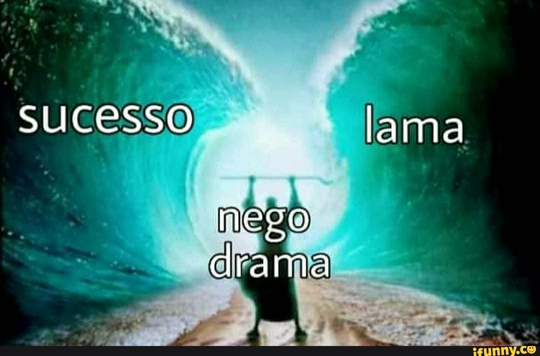 Sucesso lama
nego drama