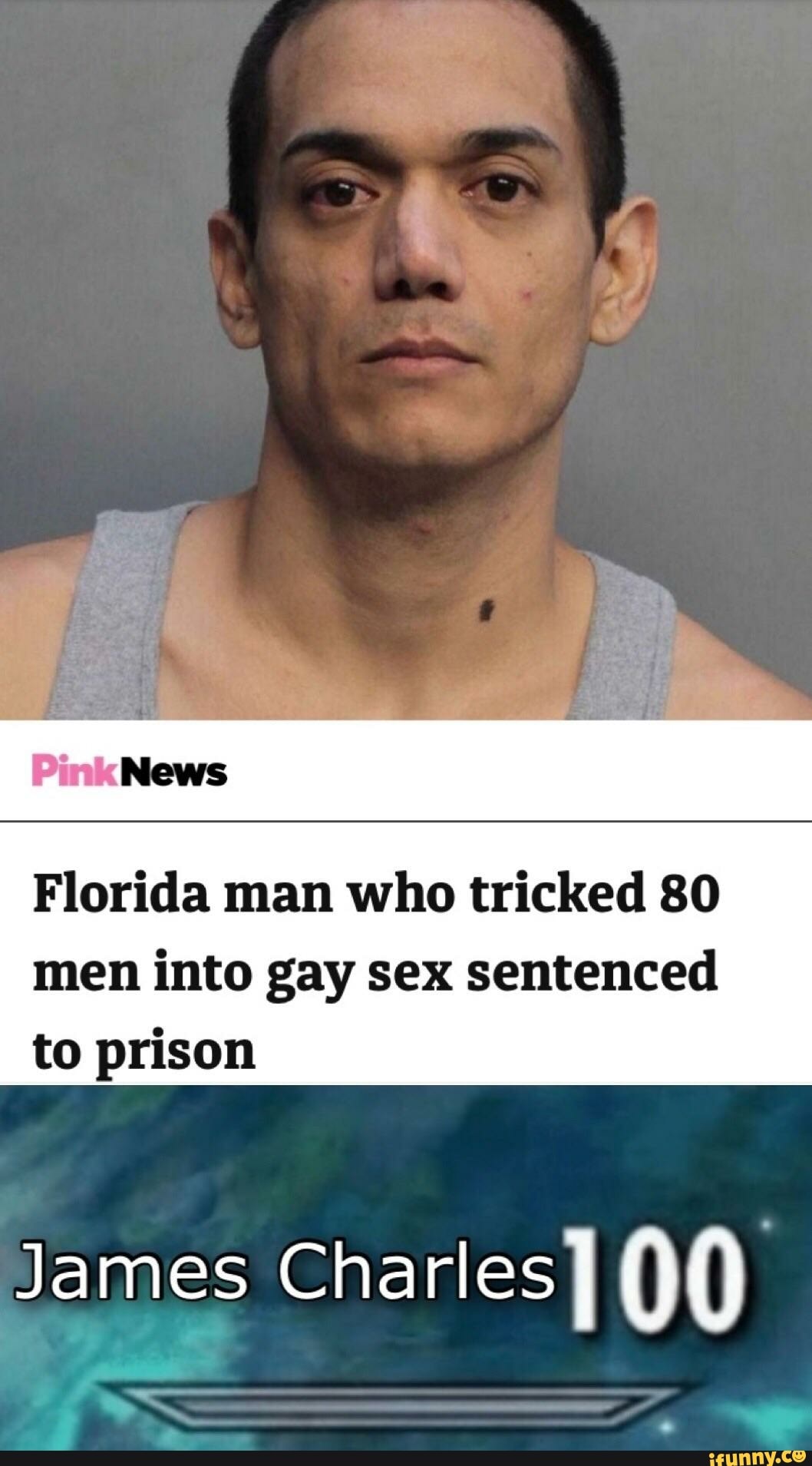 Florida man who tricked 80 men into gay sex sentenced to prison James  Charles] 00 - iFunny