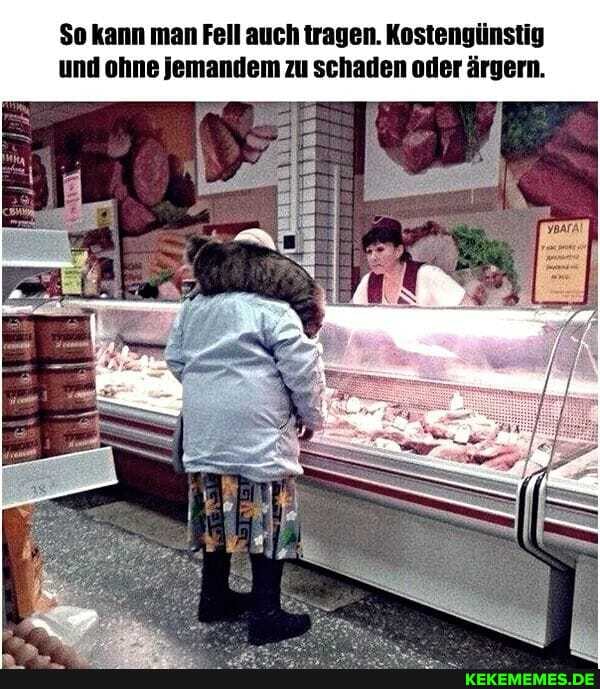 $o kann man Fell auch tragen. Kostengünstig und ohne jemandem zu schaden oder ärgern.