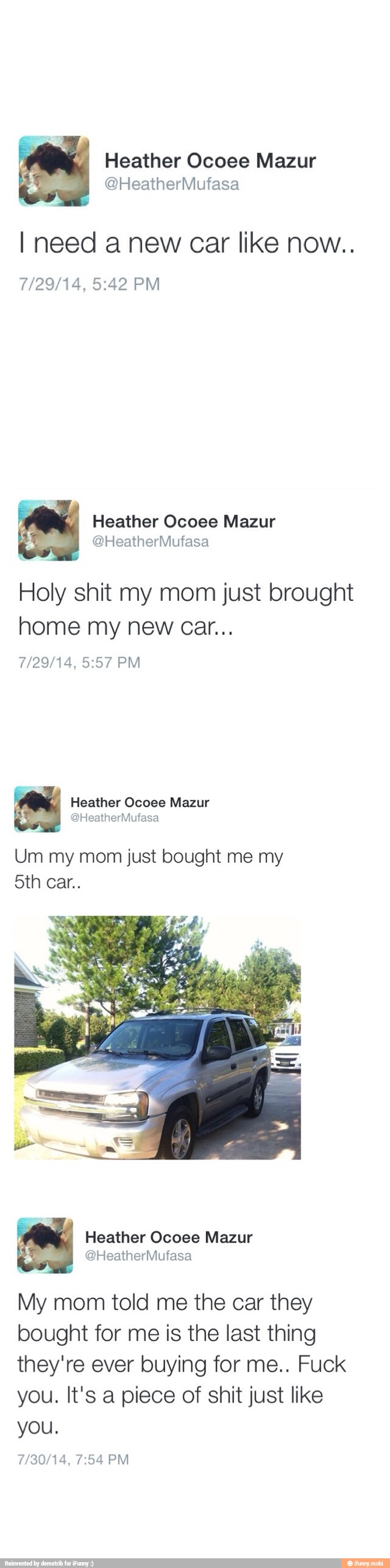 Heather Ocoee Mazur
I need a new car like now..
Holy shit my mom just brought