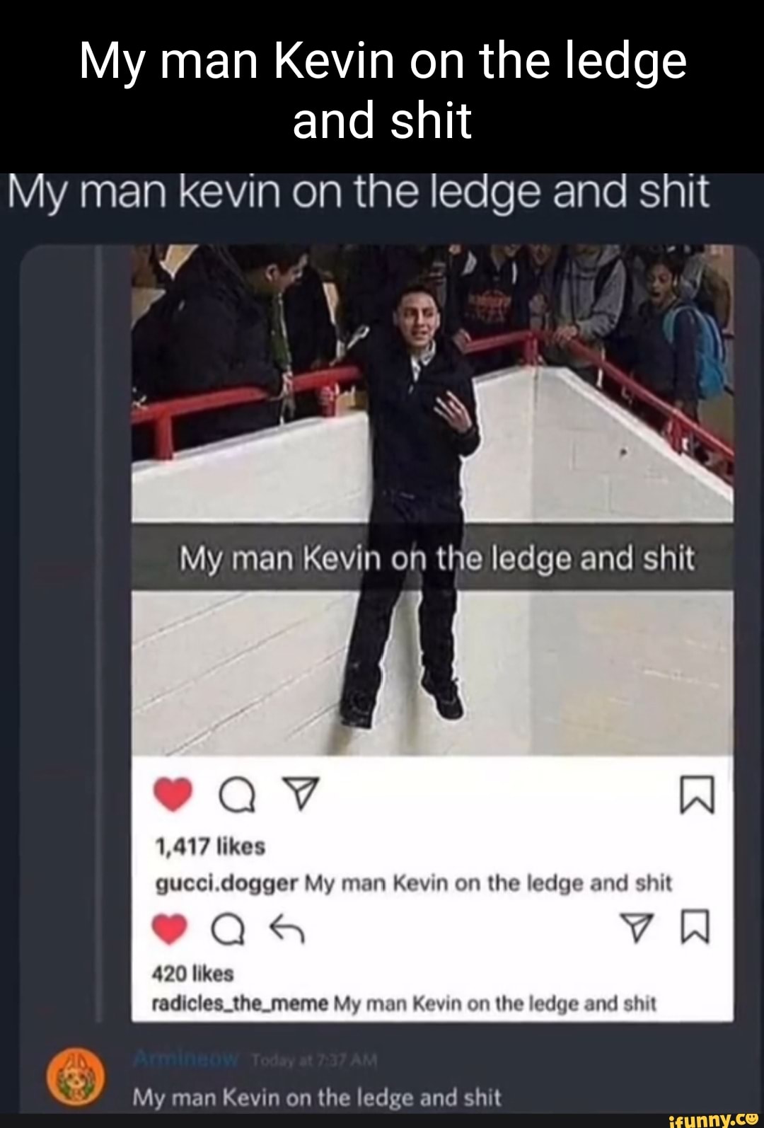 My man Kevin on the ledge and shit
My man kevin on the ledge and shit
My man Kevin on the ledge and and shit
9QaVV W
1,417 likes
gucci.dogger My man Kevin on the ledge and shit
420 likes he meme My man Kevin on the ledge and shit
My man Kevin on the ledge and shit