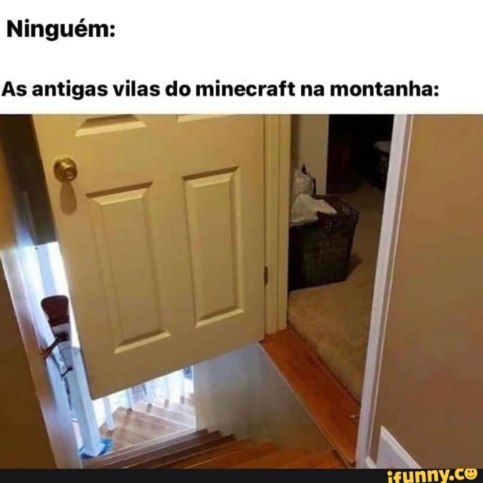 Ninguém:
As antigas vilas do minecraft na montanha: